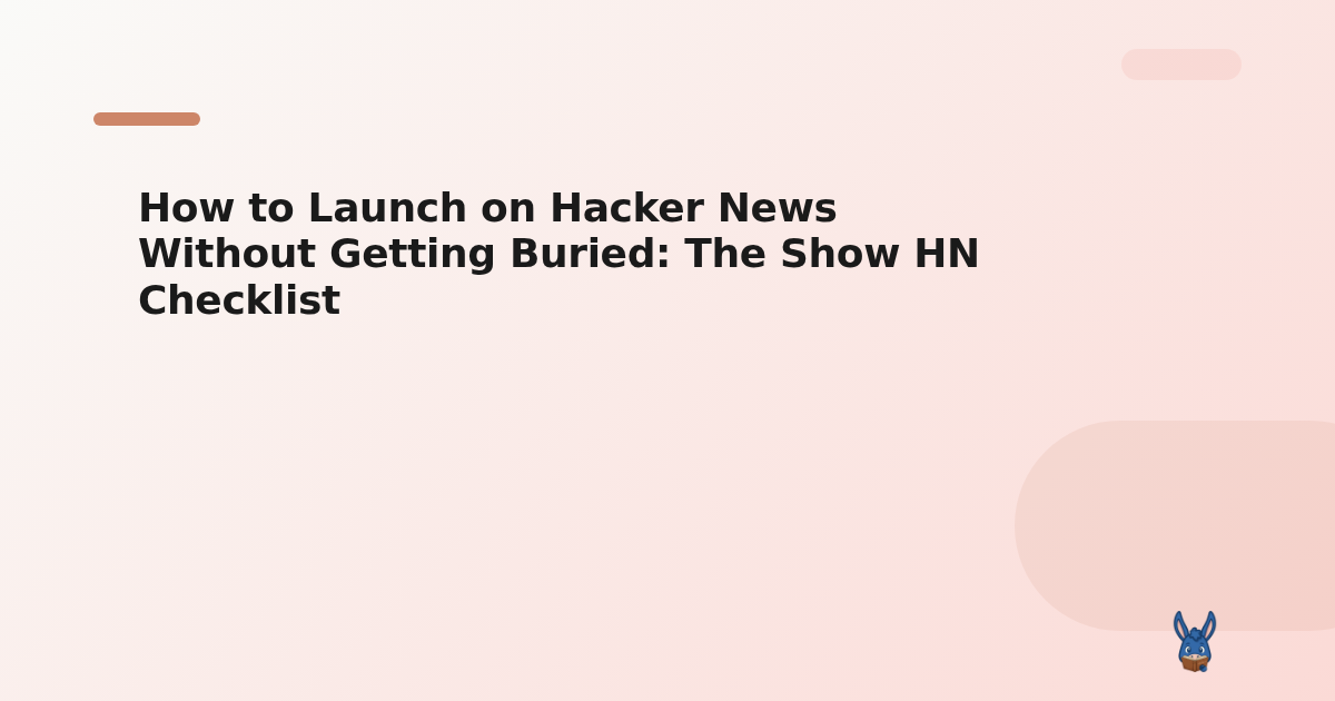 How to Launch on Hacker News Without Getting Buried: The Show HN Checklist