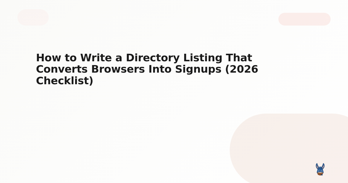 How to Write a Directory Listing That Converts Browsers Into Signups (2026 Checklist)
