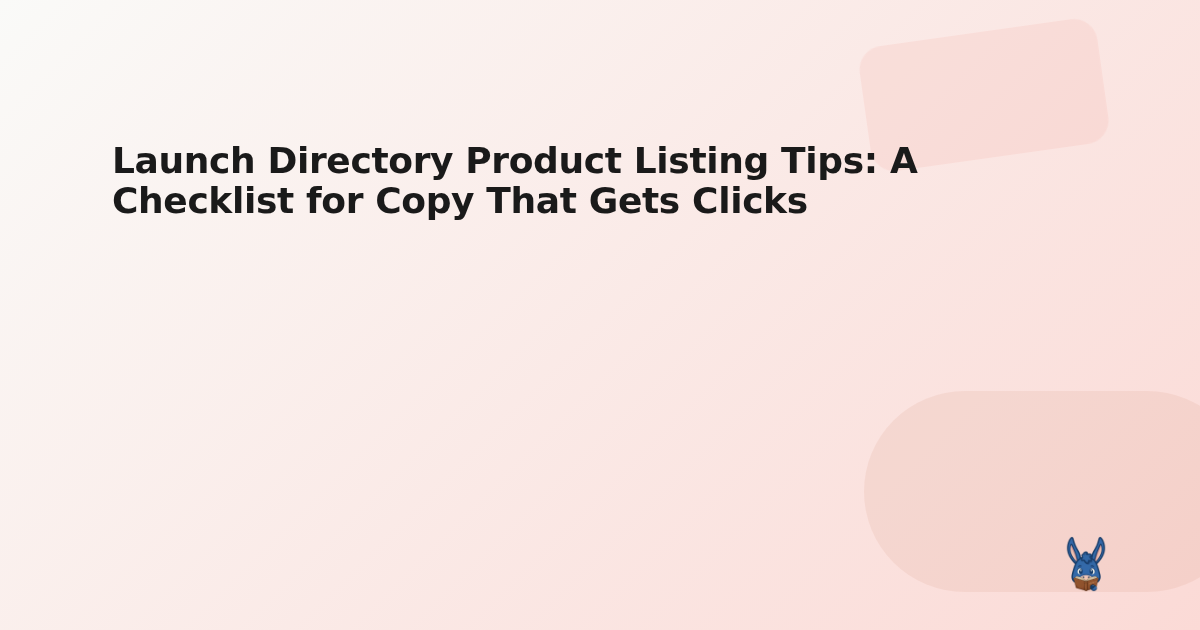 Launch Directory Product Listing Tips: A Checklist for Copy That Gets Clicks